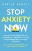 Stop Anxiety Now: End Nervousness for Good and Experience Relief With 42 Effective Anxiety Management Treatment Techniques. Get Your Happiness Back and Find Your Inner Peace