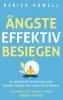 Ängste effektiv besiegen: 42 wirksame Techniken zur Bewältigung von Angstzuständen. So finden Sie endlich Ihren inneren Frieden (German Edition)