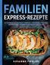 Familien Express-Rezepte