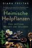 Heimische Heilpflanzen - Das zeitlose Wissen der Druiden: Wie Kräuter aus dem eigenen Garten Alltagsbeschwerden natürlich lindern und das Immunsystem stärken