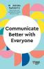 Communicate Better With Everyone (HBR Wo