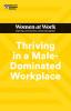 Thriving in a Male-Dominated Workplace (HBR Women at Work Series)