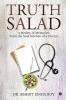 TRUTH SALAD : A Medley of Memories From the Soul Kitchen of a Doctor