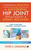 9 ESSENTIAL SOLUTIONS FOR A SUCCESSFUL HIP JOINT REPLACEMENT &amp; SPEEDY RECOVERY : BACK TO GETTING PAIN-FREE – QUICKER &amp; SAFER