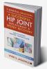 9 ESSENTIAL SOLUTIONS FOR A SUCCESSFUL HIP JOINT REPLACEMENT &amp; SPEEDY RECOVERY : BACK TO GETTING PAIN-FREE – QUICKER &amp; SAFER