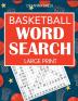 Basketball Word Search: Large Print Word Search Featuring Favorite Players Teams and Game Terms