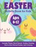 Easter Activity Book for Kids: Ages 6-12 Includes Mazes Word Search Sudoku Drawing Dot-to-Dot Picture Puzzles and Coloring