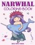 Narwhal Coloring Book: Cute Sea Unicorn Coloring Book for Kids