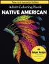 Native American Adult Coloring Book: New and Expanded Edition 60 Unique Designs Celebrating Native American Culture