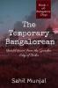 The Temporary Bangalorean : Untold Stories from the Garden City of India