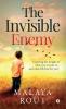 THE INVISIBLE ENEMY : CARRYING THE WEIGHT OF WHAT YOU SET OUT TO...AND WHAT LIFE HAS FOR YOU!