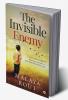 THE INVISIBLE ENEMY : CARRYING THE WEIGHT OF WHAT YOU SET OUT TO...AND WHAT LIFE HAS FOR YOU!