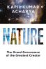 Nature : The Grand Governance of the Greatest Creator