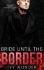 Bride Until the Border: A Dark Mafia Romance: 3 (Never Been Caught)