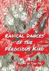 Radical Dances of the Ferocious Kind