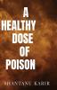 A HEALTHY DOSE OF POISON