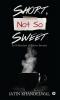 Short Not So Sweet : A Collection of Short Stories