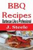 BBQ Recipes: Barbecue Like a Professional