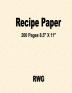 Recipe Paper: 200 Pages 8.5 X 11