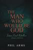 The Man Who Would Be God: Satan's Final Rebellion