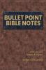 Bullet Point Bible Notes: A Verse-by-verse Synopsis of Scripture