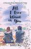 All I Ever Want Is You A True Love Story Adapted Into Fiction