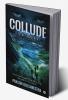 COLLUDE : A SECRET AGREEMENT