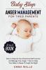 Baby Sleep and Anger Management for Tired Parents 2-in-1 Book: How to Improve Your Emotional Self-Control and Manage Your Anger + How to Help Your Baby to Sleep Through the Night