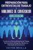 Preparación para entrevistas de trabajo y habilidades de conversación 2 libros en 1: Triunfa en tu próxima entrevista de trabajo se carismático atrayente y resalta tus habilidades de conversación