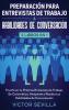 Preparación para entrevistas de trabajo y habilidades de conversación 2 libros en 1: Triunfa en tu próxima entrevista de trabajo se carismático atrayente y resalta tus habilidades de conversación