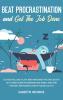 Beat Procrastination and Get The Job Done: Do You Feel Like a Lazy Bear Watching the Days Go By? Get Thing Done by Breaking Bad Habits and Find Limitless Motivation Even If you're Lazy AF