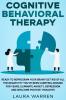 Cognitive Behavioral Therapy (CBT): Ready to Reprogram Your Brain? Get Rid of All The Negativity You've Been Carrying Around for Years Eliminate Anxiety Depression and Welcome Positive Thoughts