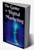 The Game Of Digital Marketing