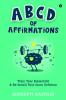 Abcd Of Affirmations: Train Your Brainchild & Re-Install Your Inner Software: Train Your Brainchild And Re-Install Your Inner Software