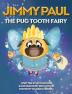 Jimmy Paul The Pug Tooth Fairy: 1 (Jimmy Paul the Tooth Fairy)