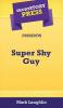 Short Story Press Presents Super Shy Guy