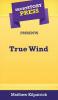 Short Story Press Presents True Wind