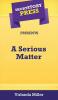 Short Story Press Presents A Serious Matter