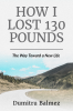 How I Lost 130 Pounds