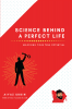 Science Behind A Perfect Life : Unlocking Your True Potential