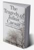 The Tragedy of Julius Caesar : A Guide to Shakespeare's Play