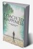 Coach to Happiness : Coach yourself and clients to transform the life and lead a happy life