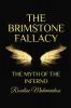 THE BRIMSTONE FALLACY : Myth of the Inferno