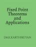 Fixed Point Theorems and Applications : Theorems and Applications