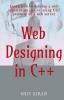 Web Designing In C++ : Learn How To Develop A Web Application In C++ Using Cgi Protocol Of A Web Server