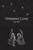 Untamed Love : A Poetry Book