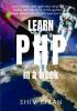 Learn PHP in a week : Learn making a web application using PHP and MySQL/MS SQL Server in this question and answer conversation (QUAN) book just in a week.