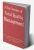 A Key Concepts of Total Quality Management