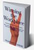 Winning the Workplace : How to Win at Workplace and influence the work environment boss coworker and subordinates?