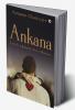 Ankana : Love Is a Journey Not a Moment